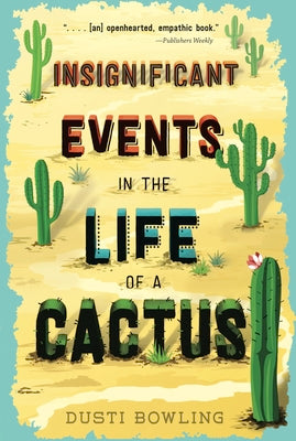 Cover Image for Insignificant Events in the Life of a Cactus -- Dusti Bowling, Paperback