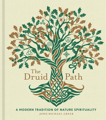 Cover Image for The Druid Path: A Modern Tradition of Nature Spirituality -- John Michael Greer, Hardcover