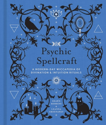 Cover Image for Psychic Spellcraft: A Modern-Day Wiccapedia of Divination & Intuition Rituals -- Shawn Robbins, Hardcover