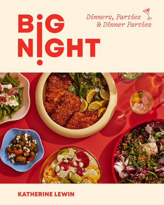Cover Image for Big Night: Dinners, Parties & Dinner Parties - A Cookbook -- Katherine Lewin, Hardcover