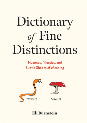 Cover Image for Dictionary of Fine Distinctions: Nuances, Niceties, and Subtle Shades of Meaning -- Eli Burnstein, Hardcover