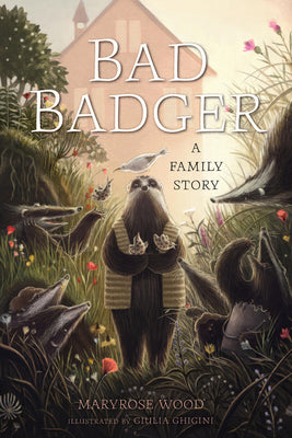 Cover Image for Bad Badger: A Family Story -- Maryrose Wood, Paperback