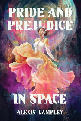 Cover Image for Pride and Prejudice in Space -- Alexis Lampley, Paperback