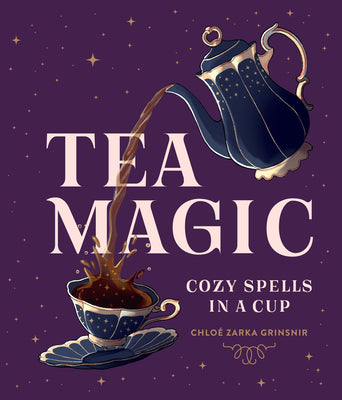 Cover Image for Tea Magic: Cozy Spells in a Cup -- Chloé Zarka Grinsnir, Hardcover