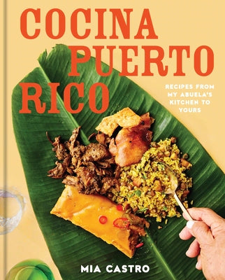 Cover Image for Cocina Puerto Rico: Recipes from My Abuela's Kitchen to Yours -- Mia Castro, Hardcover