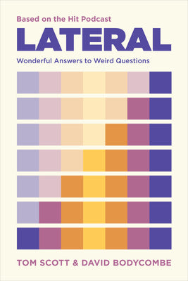 Cover Image for Lateral - Based on the Hit Podcast: Wonderful Answers to Weird Questions -- Tom Scott, Paperback