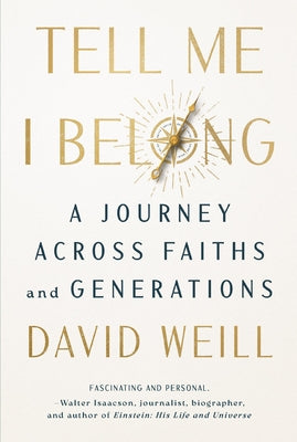 Cover Image for Tell Me I Belong: A Journey Across Faiths and Generations -- David Weill, Hardcover