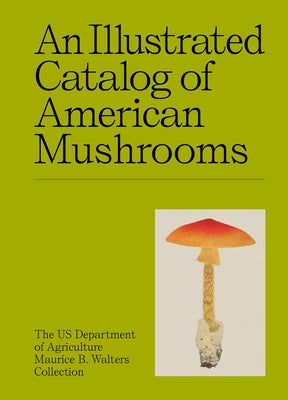 Cover Image for An Illustrated Catalog of American Mushrooms -- Us Department of Agriculture Maurice B W, Hardcover