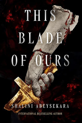 Cover Image for This Blade of Ours -- Shalini Abeysekara, Paperback