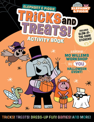 Cover Image for Elephant & Piggie: Tricks and Treats!: An Elephant & Piggie Activity Book -- Mo Willems Workshop, Paperback