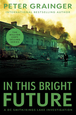 Cover Image for In This Bright Future: A Novel Volume 5 -- Peter Grainger, Paperback