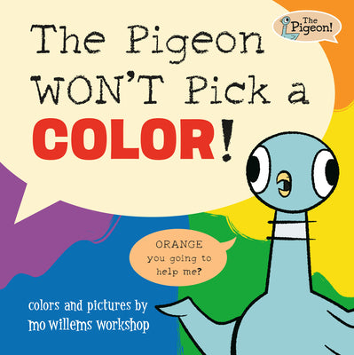 Cover Image for The Pigeon Won't Pick a Color! -- Mo Willems Workshop, Board Books