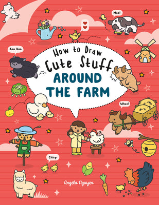 Cover Image for How to Draw Cute Stuff Around the Farm -- Angela Nguyen, Paperback