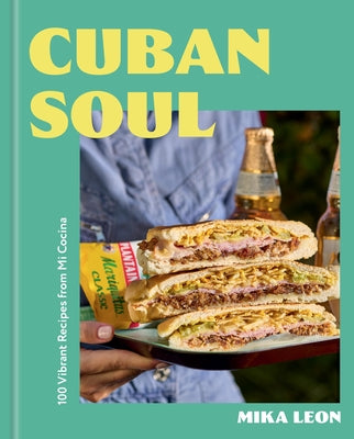 Cover Image for Cuban Soul: 100 Vibrant Recipes from Mi Cocina -- Mika Leon, Hardcover