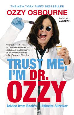 Cover Image for Trust Me, I'm Dr. Ozzy: Advice from Rock's Ultimate Survivor (Large type / large print Edition) -- Ozzy Osbourne, Hardcover