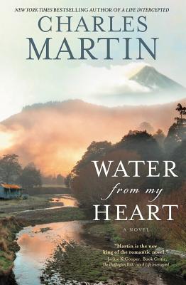 Cover Image for Water from My Heart -- Charles Martin, Paperback