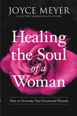 Cover Image for Healing the Soul of a Woman: How to Overcome Your Emotional Wounds -- Joyce Meyer, Paperback