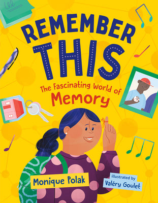 Cover Image for Remember This: The Fascinating World of Memory -- Monique Polak, Hardcover