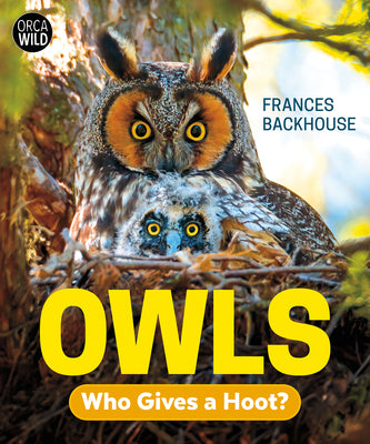 Cover Image for Owls: Who Gives a Hoot? -- Frances Backhouse, Hardcover