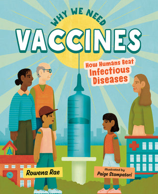 Cover Image for Why We Need Vaccines: How Humans Beat Infectious Diseases -- Rowena Rae, Hardcover