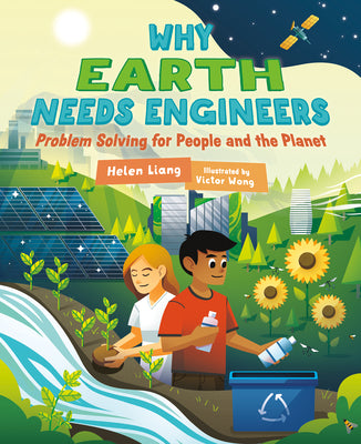 Cover Image for Why Earth Needs Engineers: Problem Solving for People and the Planet -- Helen Liang, Hardcover