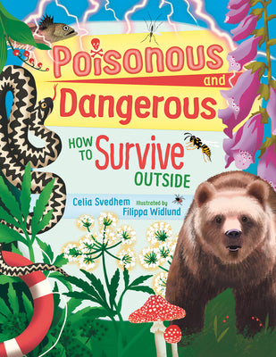 Cover Image for Poisonous and Dangerous: How to Survive Outside -- Celia Svedhem, Hardcover