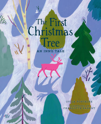 Cover Image for The First Christmas Tree: An Innu Tale -- Ovila Fontaine, Hardcover