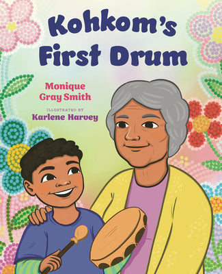 Cover Image for Kohkom's First Drum -- Monique Gray Smith, Hardcover