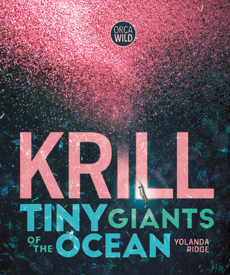 Cover Image for Krill: Tiny Giants of the Ocean -- Yolanda Ridge, Hardcover