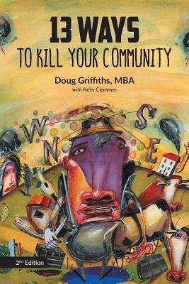 Cover Image for 13 Ways to Kill Your Community 2nd Edition -- Doug Griffiths, Paperback