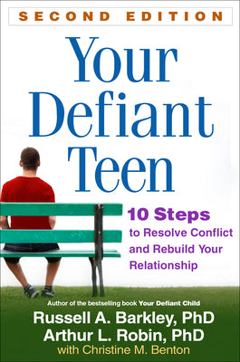 Cover Image for Your Defiant Teen: 10 Steps to Resolve Conflict and Rebuild Your Relationship -- Russell A. Barkley, Paperback