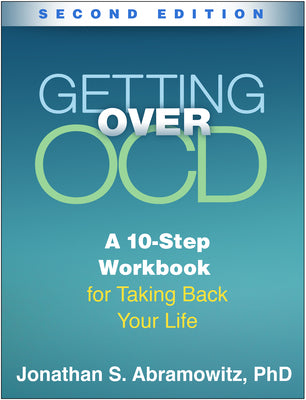 Cover Image for Getting Over Ocd: A 10-Step Workbook for Taking Back Your Life -- Jonathan S. Abramowitz, Paperback