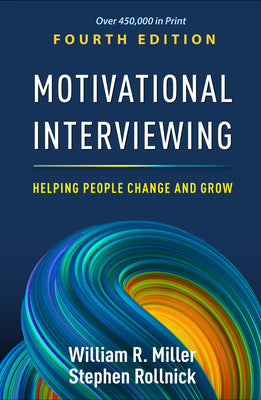 Motivational Interviewing: Helping People Change and Grow -- William R. Miller, Hardcover