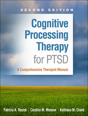 Cover Image for Cognitive Processing Therapy for PTSD: A Comprehensive Therapist Manual -- Patricia A. Resick, Paperback