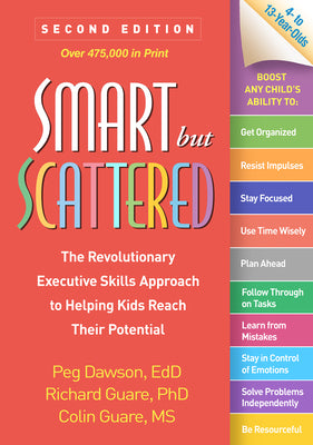 Cover Image for Smart But Scattered: The Revolutionary Executive Skills Approach to Helping Kids Reach Their Potential -- Peg Dawson, Paperback