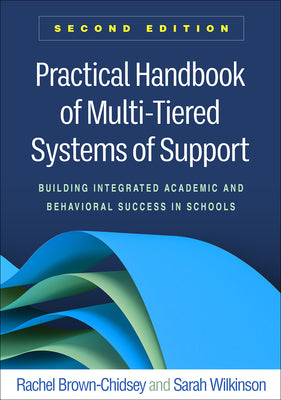 Cover Image for Practical Handbook of Multi-Tiered Systems of Support: Building Integrated Academic and Behavioral Success in Schools -- Rachel Brown-Chidsey, Paperback