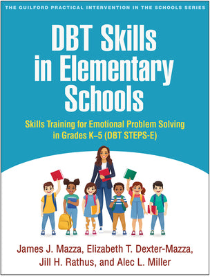 Cover Image for DBT Skills in Elementary Schools: Skills Training for Emotional Problem Solving in Grades K-5 (DBT STEPS-E) -- James J. Mazza, Paperback
