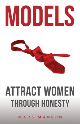 Cover Image for Models: Attract Women Through Honesty -- Mark Manson, Paperback