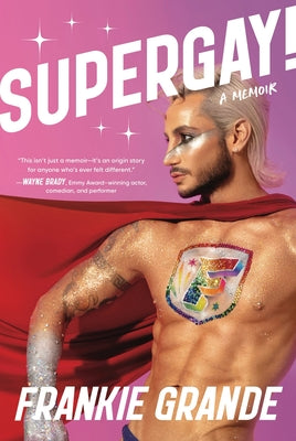 Cover Image for Supergay!: A Memoir -- Frankie Grande, Hardcover