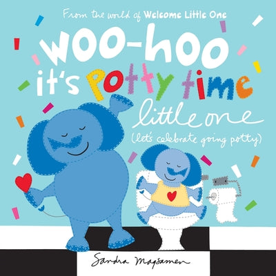 Cover Image for Woo-Hoo It's Potty Time Little One: Let's Celebrate Going Potty -- Sandra Magsamen, Board Books