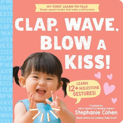 Cover Image for Clap, Wave, Blow a Kiss! -- Stephanie Cohen, Board Books