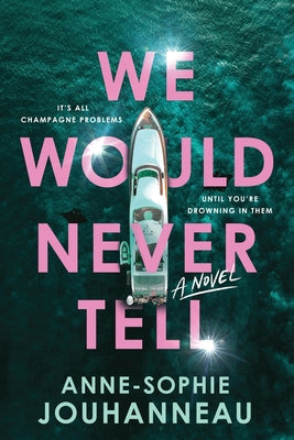 Cover Image for We Would Never Tell -- Anne-Sophie Jouhanneau, Paperback