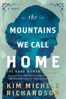 Cover Image for The Mountains We Call Home: The Book Woman's Legacy -- Kim Michele Richardson, Hardcover