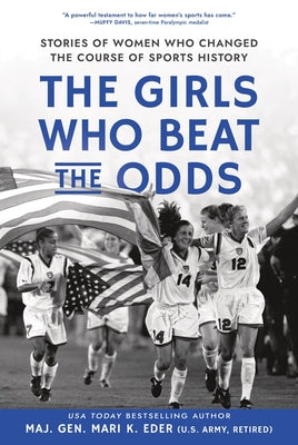Cover Image for The Girls Who Beat the Odds: Stories of Women Who Changed the Course of Sports History -- Mari K. Eder, Hardcover