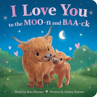 Cover Image for I Love You to the Moo-N and Baa-Ck -- Rose Rossner, Board Books