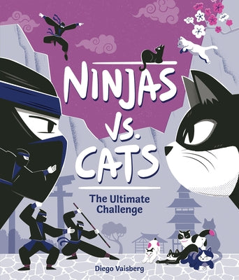 Cover Image for Ninjas vs. Cats: The Ultimate Challenge -- Diego Vaisberg, Hardcover