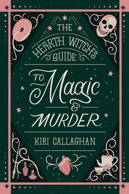 Cover Image for The Hearth Witch's Guide to Magic & Murder (Standard Edition) -- Kiri Callaghan, Paperback