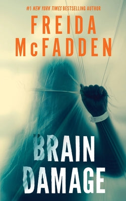 Cover Image for Brain Damage -- Freida McFadden, Paperback