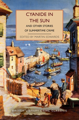 Cover Image for Cyanide in the Sun: And Other Stories of Summertime Crime -- Martin Edwards, Paperback