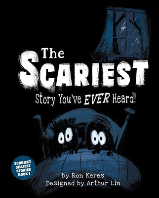 Cover Image for The Scariest Story You've Ever Heard! -- Ron Keres, Hardcover